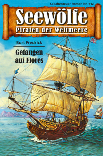 Burt Frederick. Seew?lfe - Piraten der Weltmeere 332