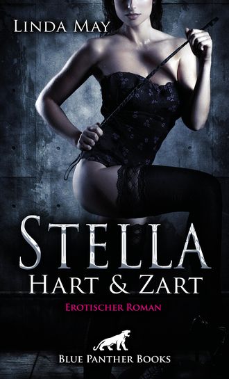 Linda May. Stella - Hart und Zart | Erotischer Roman