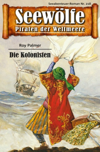 Roy Palmer. Seew?lfe - Piraten der Weltmeere 218