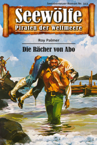 Roy Palmer. Seew?lfe - Piraten der Weltmeere 313