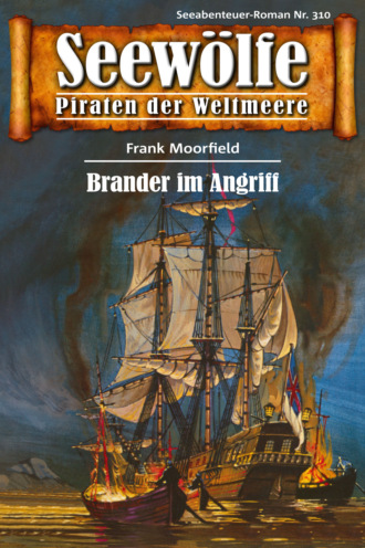 Frank Moorfield. Seew?lfe - Piraten der Weltmeere 310