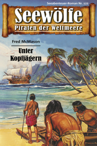 Fred McMason. Seew?lfe - Piraten der Weltmeere 122