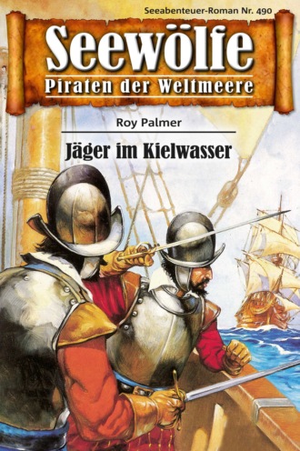 Roy Palmer. Seew?lfe - Piraten der Weltmeere 490