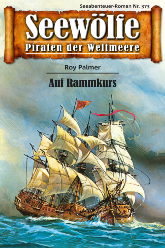 Roy Palmer. Seew?lfe - Piraten der Weltmeere 373