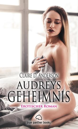 Claire D. Anderson. Audreys Geheimnis | Erotischer Roman