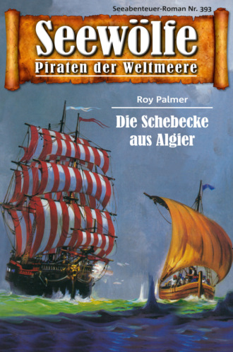 Roy Palmer. Seew?lfe - Piraten der Weltmeere 393