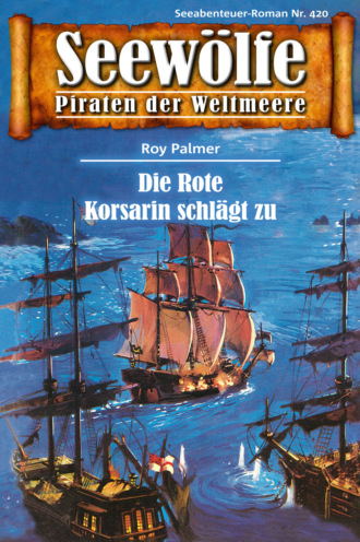 Roy Palmer. Seew?lfe - Piraten der Weltmeere 420