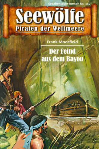 Frank Moorfield. Seew?lfe - Piraten der Weltmeere 345