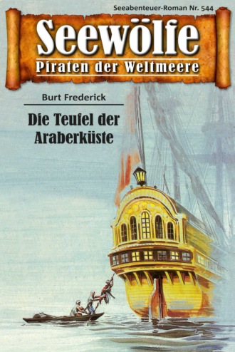 Burt Frederick. Seew?lfe - Piraten der Weltmeere 544