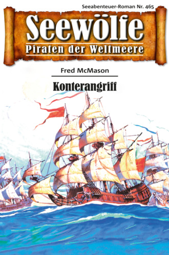 Fred McMason. Seew?lfe - Piraten der Weltmeere 465