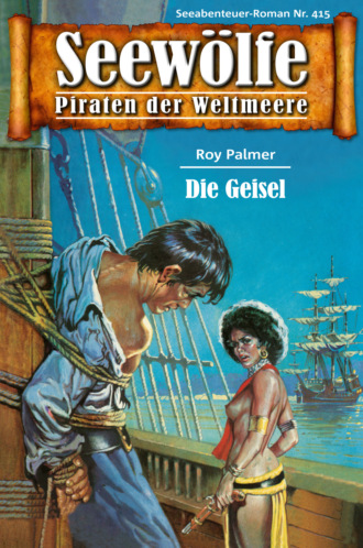 Roy Palmer. Seew?lfe - Piraten der Weltmeere 415