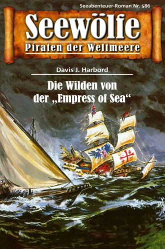 Davis J.Harbord. Seew?lfe - Piraten der Weltmeere 586