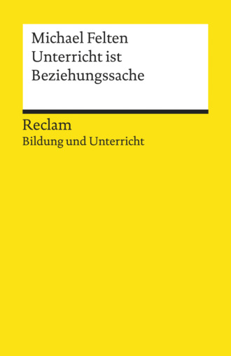 Michael Felten. Unterricht ist Beziehungssache