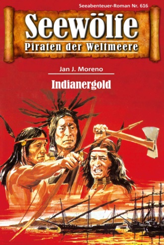 Jan J. Moreno. Seew?lfe - Piraten der Weltmeere 616