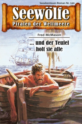 Fred McMason. Seew?lfe - Piraten der Weltmeere 530