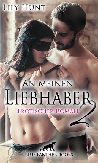 Lily Hunt. An meinen Liebhaber 2 | Erotischer Roman