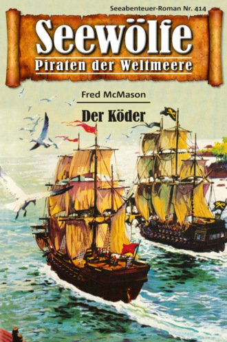 Fred McMason. Seew?lfe - Piraten der Weltmeere 414