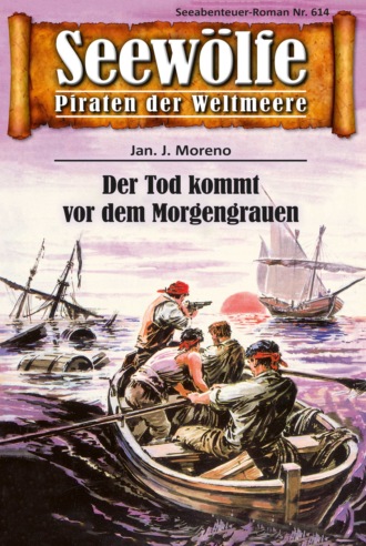 Jan J. Moreno. Seew?lfe - Piraten der Weltmeere 614