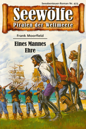 Frank Moorfield. Seew?lfe - Piraten der Weltmeere 423