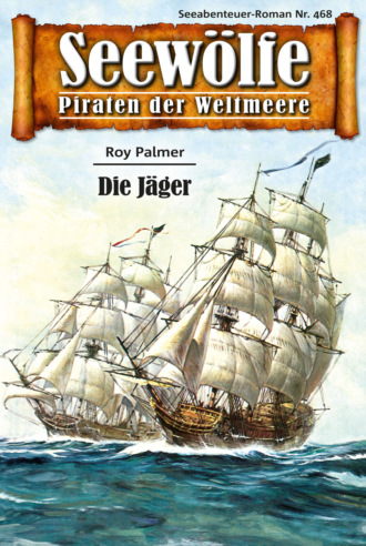 Roy Palmer. Seew?lfe - Piraten der Weltmeere 468