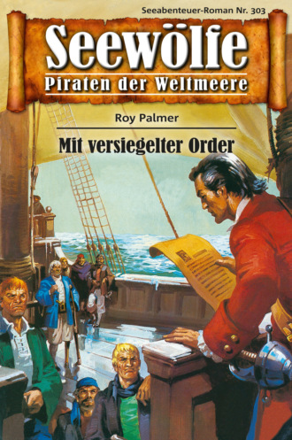 Roy Palmer. Seew?lfe - Piraten der Weltmeere 303