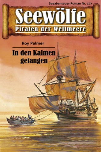 Roy Palmer. Seew?lfe - Piraten der Weltmeere 127