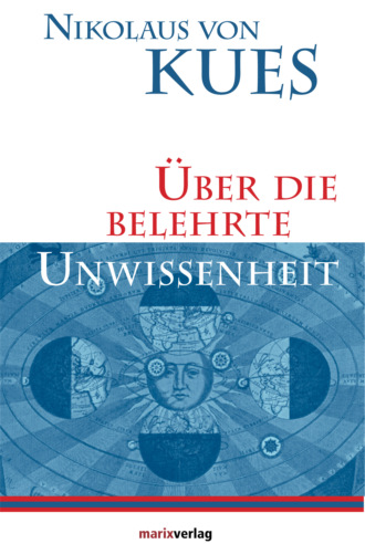 Nikolaus von Kues. ?ber die belehrte Unwissenheit