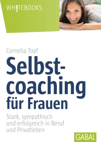 Cornelia Topf. Selbstcoaching f?r Frauen