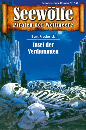 Burt Frederick. Seew?lfe - Piraten der Weltmeere 537