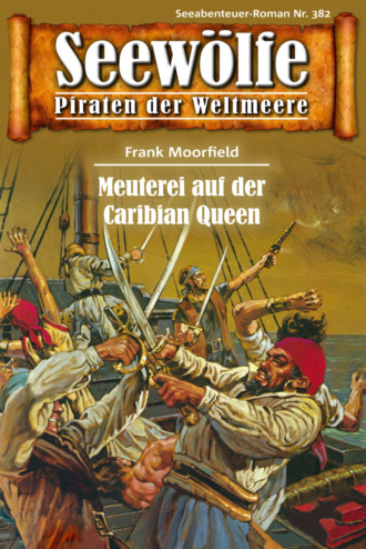 Frank Moorfield. Seew?lfe - Piraten der Weltmeere 382