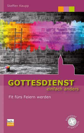 Steffen Kaupp. Gottesdienst einfach anders