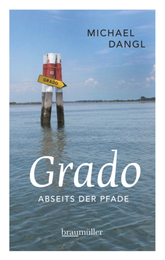 Michael Dangl. Grado abseits der Pfade