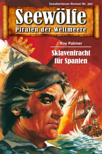 Roy Palmer. Seew?lfe - Piraten der Weltmeere 390