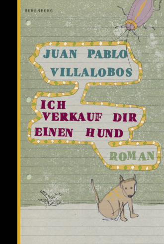 Juan Pablo Villalobos. Ich verkauf dir einen Hund