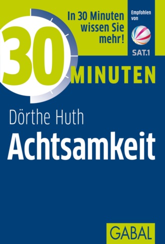 D?rthe Huth. 30 Minuten Achtsamkeit