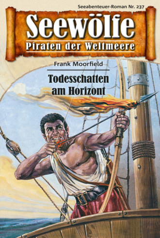 Frank Moorfield. Seew?lfe - Piraten der Weltmeere 237