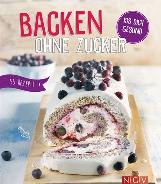 Nina Engels. Backen ohne Zucker