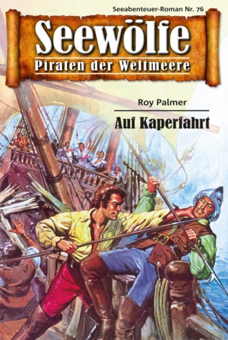 Roy Palmer. Seew?lfe - Piraten der Weltmeere 76