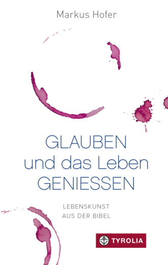 Markus Hofer. Glauben und das Leben genie?en