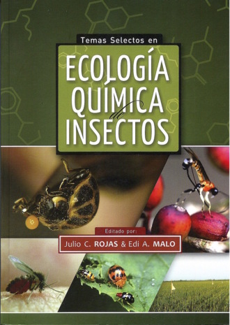 Julio C. Rojas. Temas selectos en ecolog?a qu?mica de insectos