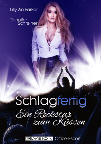 Jennifer Schreiner. Schlagfertig: Ein Rockstar zum K?ssen