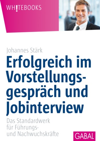 Johannes St?rk. Erfolgreich im Vorstellungsgespr?ch und Jobinterview