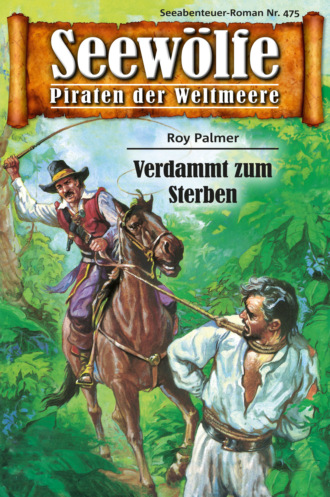 Roy Palmer. Seew?lfe - Piraten der Weltmeere 475