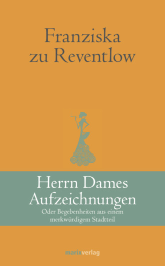 Franziska zu Reventlow. Herrn Dames Aufzeichnungen