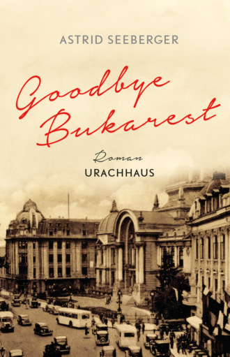 Astrid Seeberger. Goodbye, Bukarest