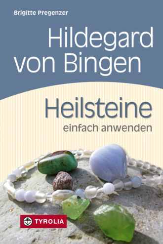 Brigitte Pregenzer. Hildegard von Bingen. Heilsteine einfach anwenden