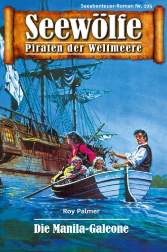 Roy Palmer. Seew?lfe - Piraten der Weltmeere 105