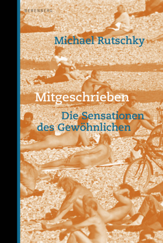 Michael Rutschky. Mitgeschrieben