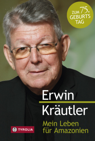 Erwin Kr?utler. Mein Leben f?r Amazonien