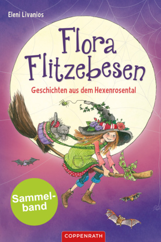 Eleni Livanios. Flora Flitzebesen - Sammelband 2 in 1